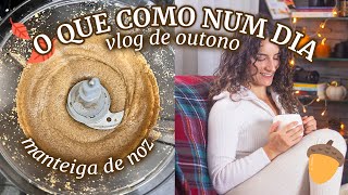 VLOG OUTONAL COM O QUE COMO NUM DIA BIFINHOS COM COGUMELOS MANTEIGA DE NOZ E MAIS [upl. by Thenna421]