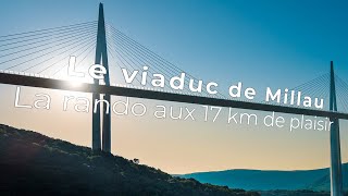 Le VIADUC DE MILLAU  la rando aux 17 km de plaisir [upl. by Herb]