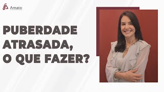 O que devo fazer em caso de Puberdade Atrasada [upl. by Anihsat]