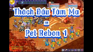 THÁCH ĐẤU TÂM MA  PET REBON 1 KHÔNG TIỄN VŨ [upl. by Ferrick]