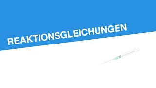 REAKTIONSGLEICHUNGEN  Chemie  Modelle Formeln und Konzepte [upl. by Haya]