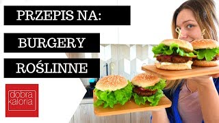 PRZEPIS NA BURGERY ROŚLINNE DOBRA KALORIA [upl. by Ynnaf]