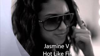 Jasmine V  Hot Like Fire OFFICIAL HD [upl. by Shelah]