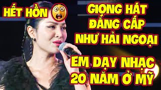 HẾT HỒN😲Cô Gái HÁT ĐẲNG CẤP NHƯ CA SĨ HẢI NGOẠI vì DẠY NHẠC 20 NĂM Ở MỸ làm GK MÊ MẨN [upl. by Vic]