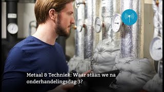 Uniecast Metaal en Techniek waar staan we na onderhandeldag 3 [upl. by Ahsenet183]