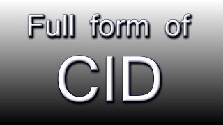 Full form of CID [upl. by Enelyad]