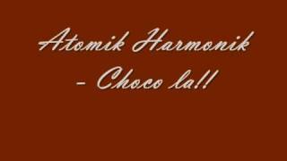 Atomik Harmonik  Choco la [upl. by Hunt990]