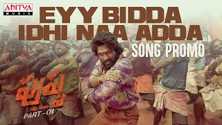 Eyy Bidda Idhi Naa Adda Telugu Promo  Pushpa Songs  Allu Arjun Rashmika  DSP  Sukumar [upl. by Natsreik257]