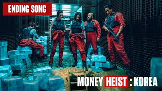 Ending Song  Money Heist Korea Soundtrack [upl. by Nereids]