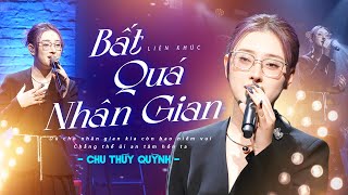 BẤT QUÁ NHÂN GIAN  CHU THÚY QUỲNH quotgây nghiệnquot với giọng live quá đặc biệt  Mây Lang Thang [upl. by Wiltsey]