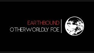 Earthbound Otherworldly Foe Arrangement [upl. by Gowon]