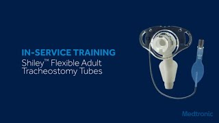 Shiley™ Flexible Adult Tracheostomy Tubes InService Training [upl. by Ahsetel259]