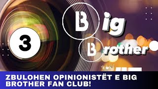 Zbulohen opinionistët e Big Brother Fan Club [upl. by Wilscam221]