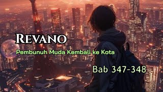 Bab 347348  P3mbunuh Muda Kembali Ke Kota  Revano [upl. by Josias]