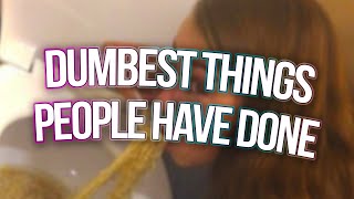 dumbest things people have ever done in history [upl. by Nabois593]