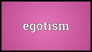 Egotism Meaning [upl. by Adnamas]