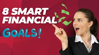 8 Smart Financial Goals [upl. by Corliss113]