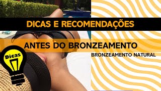 DICAS DE BRONZEAMENTO RECOMENDAÇÕES ANTES DO BRONZEAMENTO NATURAL [upl. by Tomkin]