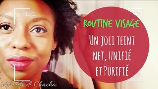 BEAUTÉ  Routine Visage  UN JOLI TEINT NET UNIFIÉ ET PURIFIÉ [upl. by Kaufman]