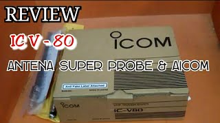 Review HT ICOM ICV80  Antena SUPER PROBE Antena AICOM  double gendok [upl. by Naik]