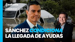 Federico a las 8 Sánchez condiciona la llegada de ayudas a Valencia a la aprobación de los PGE [upl. by Slocum85]