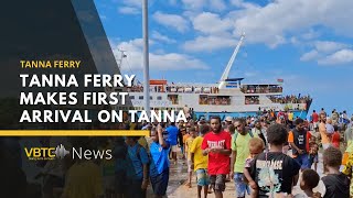 Tanna Ferry Welcomed on Its First Arrival in Tanna  VBTC News [upl. by Eirotal]