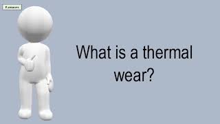 What Is A Thermal Wear [upl. by Haidabej]