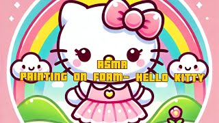 ASMR  Painting On Foam  Hello Kitty [upl. by Yuille]