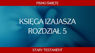 Księga Izajasza  Rozdział 5 [upl. by Norak]