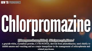 Chlorpromazine Pronunciation  How to Pronounce say Chlorpromazine CORRECTLY  Meaning Definition [upl. by Prisca]