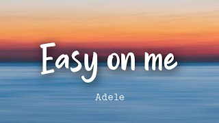 Adele — Easy on me Lyrics [upl. by Docilu]