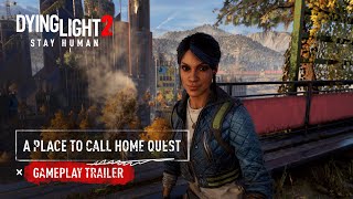 Dying Light 2 Stay Human Gameplay  A Place To Call Home Quest [upl. by Jann]