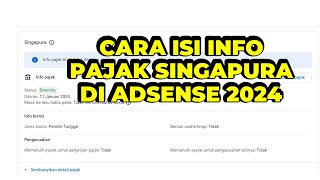 CARA MENGISI INFO PAJAK SINGAPURA DI GOOGLE ADSENSE UNTUK YOUTUBE TERBARU TAHUN 2024 [upl. by Nonnerb]