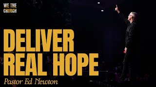 Deliver Real Hope  Pastor Ed Newton  CBC [upl. by Ert]