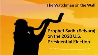 Prophet Sadhu Selvaraj on the 2020 US Presidential Election [upl. by Mac]