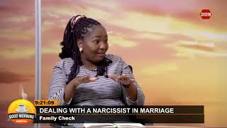 Family Check Dealing with a Narcissist in Marriage  GoodMorningKenya [upl. by Tioneb]