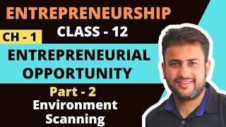 Entrepreneurial Opportunity  Class 12  Chapter 1  Part 2  Environment Scanning  CBSE [upl. by Aivato]