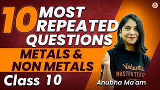 10 Most Repeated Questions from Metals amp Non Metals Class10 CBSE Anubha Maam Vedantu910 [upl. by Pren]