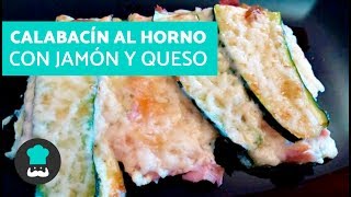 Calabacín al horno con queso y jamón  Receta de calabacín gratinado al horno [upl. by Ased]