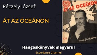 Péczely József Át az óceánon Hangoskönyv [upl. by Nyssa962]