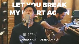 Cakra Khan feat Jeje Govinda  Let You Break My Heart Again Accoustic Guitar Session [upl. by Evanthe]