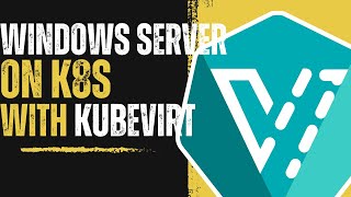 Deploying Windows VMs On Kubernetes With Kubevirt [upl. by Ania613]