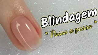 Como Fazer BLINDAGEM em Unhas Naturais  Passo a Passo  UNHAS DE GEL [upl. by Nyberg576]