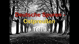 Deutsche Spuren Teil 3  Ostpreußen [upl. by Olemrac]