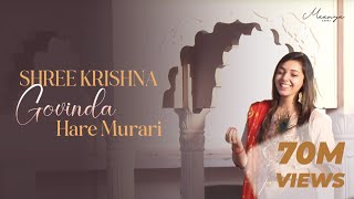 Shree Krishna Govind Hare Murari  Krishna Bhajan  Maanya Arora  Divine Chants [upl. by Fari938]