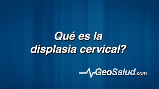 Qué es la displasia cervical [upl. by Giusto]