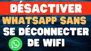 Comment désactiver temporairement WhatsApp sans se déconnecter dInternet [upl. by Samala]