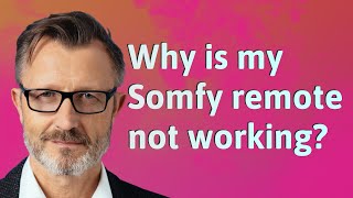 Why is my Somfy remote not working [upl. by Nolahc434]