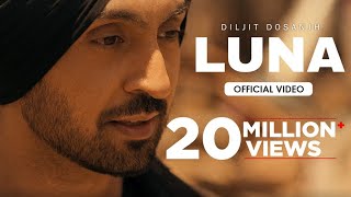 Luna Official Video Diljit Dosanjh  New Punjabi Song [upl. by Jaela463]