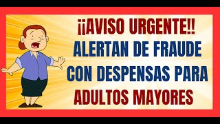 ✅💥AVISO URGENTE✅💥ALERTAN SOBRE FRAUDE CON DESPENSAS PARA PERSONAS ADULTAS MAYORES✅💥4 AVISOS MÁS✅💥 [upl. by Evered660]